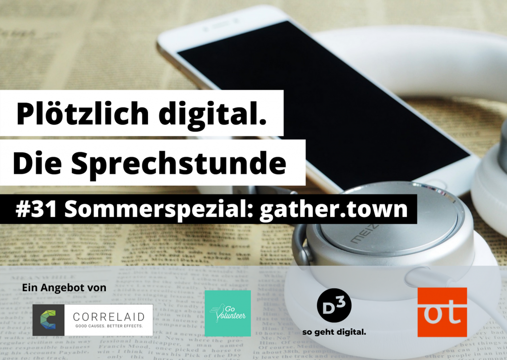 Foto von Kopfhörern und einem Handy, die auf einer Zeeitung liegen. Davor Text: Plötzlich digital. Die Sprechstunde. #31 Sommerspecial: gather.town