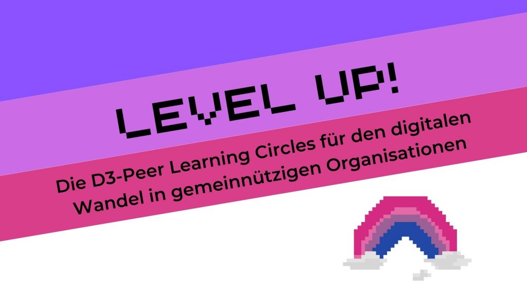 Schriftzug auf bunten Regenbogenstreifen: Level up! Die D3 Peer Learning CIrcles für die digitale Transformation