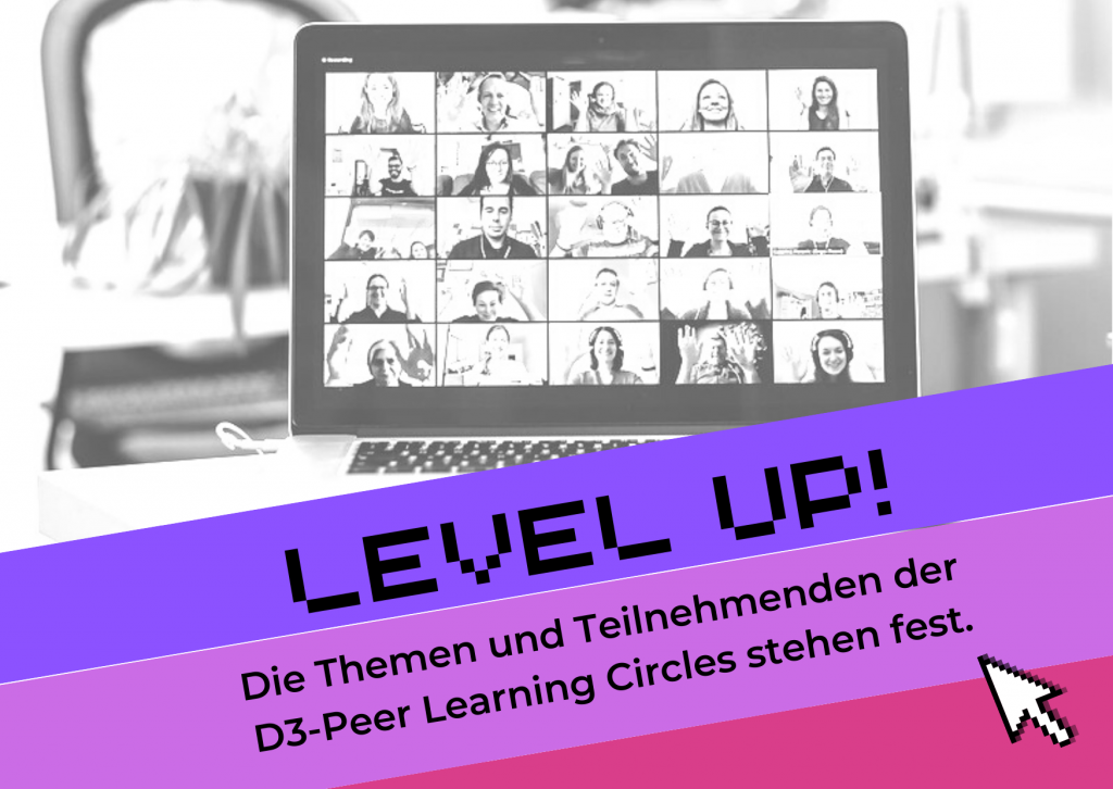 Entfremdetes schwarz-weisses Foto eines Gruppenbildes im Zoomcall. Darunter Text auf buntem Hintergrund: Level up! Die Themen und Mitglieder der D3 Peer Learning Circles stehen fest.